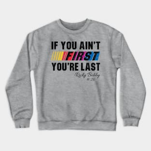 If You Ain't First You're Last Lts Crewneck Sweatshirt